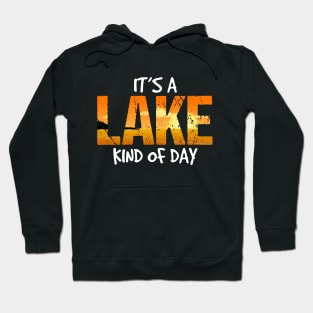 Its A Lake Kind of Day Hoodie